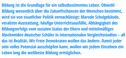Bildung ist die Grundlage für ein selbstbestimmmtes Leben.