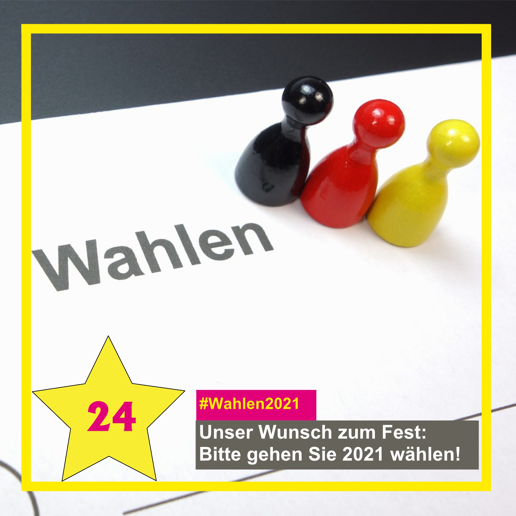 Wahlen 2021 - Unser Wunsch zum Fest, bitte gehen Sie wählen